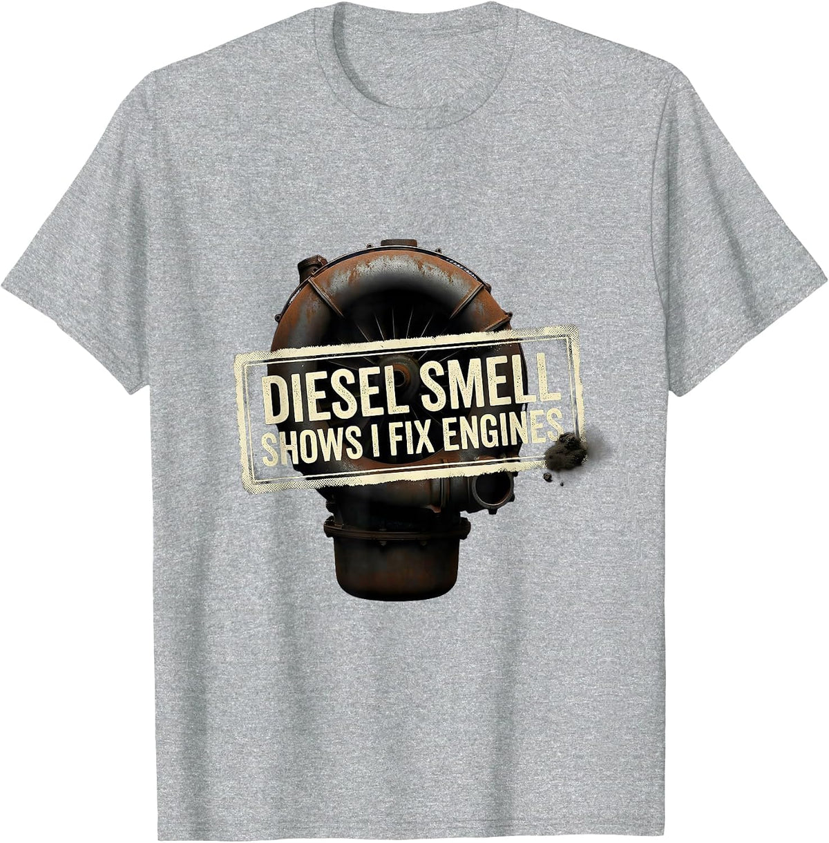 Men's Diesel Smell Shows I Fix Engines Funny Diesel Mechanic Gift T-Shirt - Heather Grey