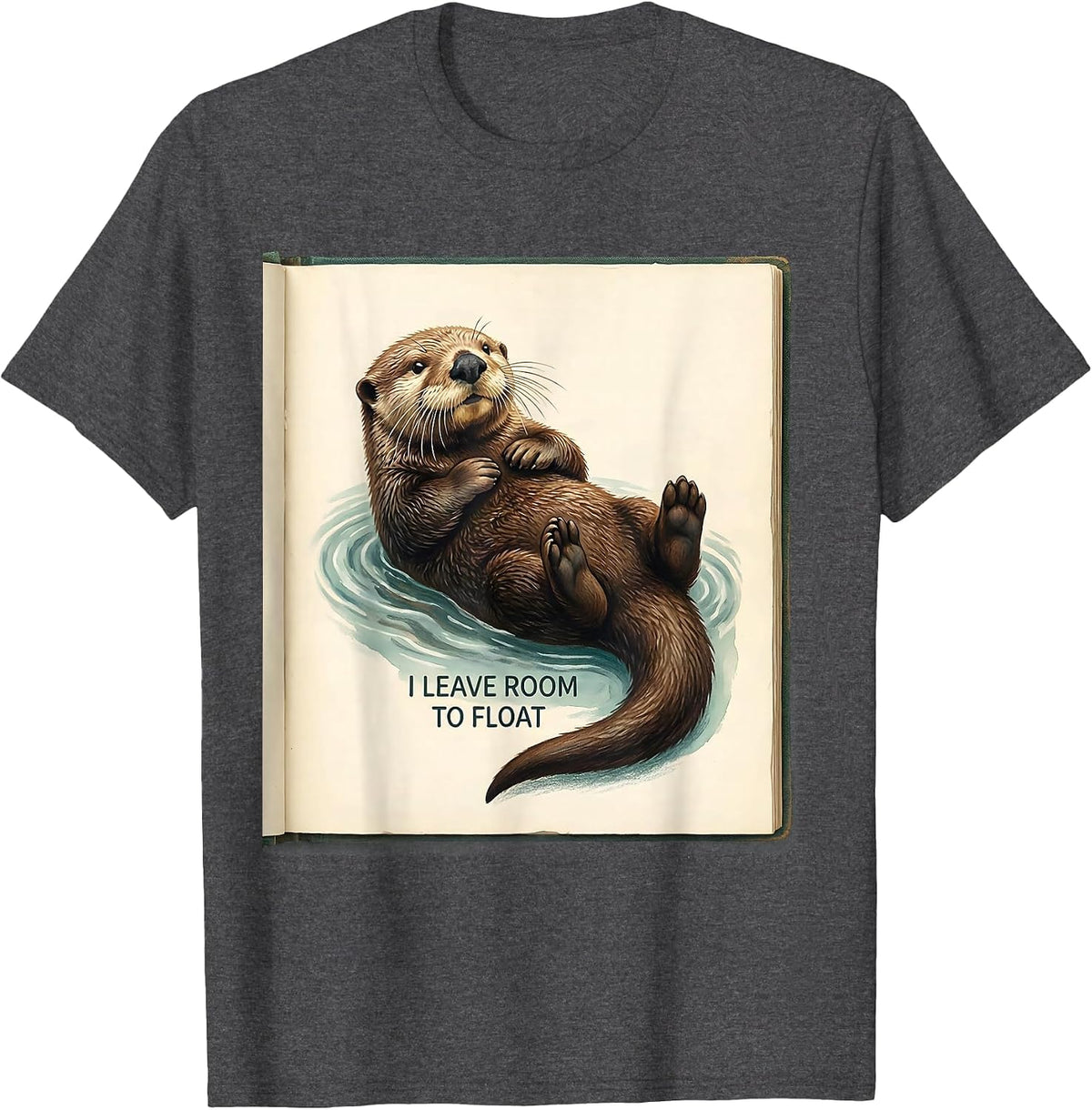 I Leave Room To Float Storybook Sea Otter Animal Lover Gift T-Shirt - Dark Heather Grey