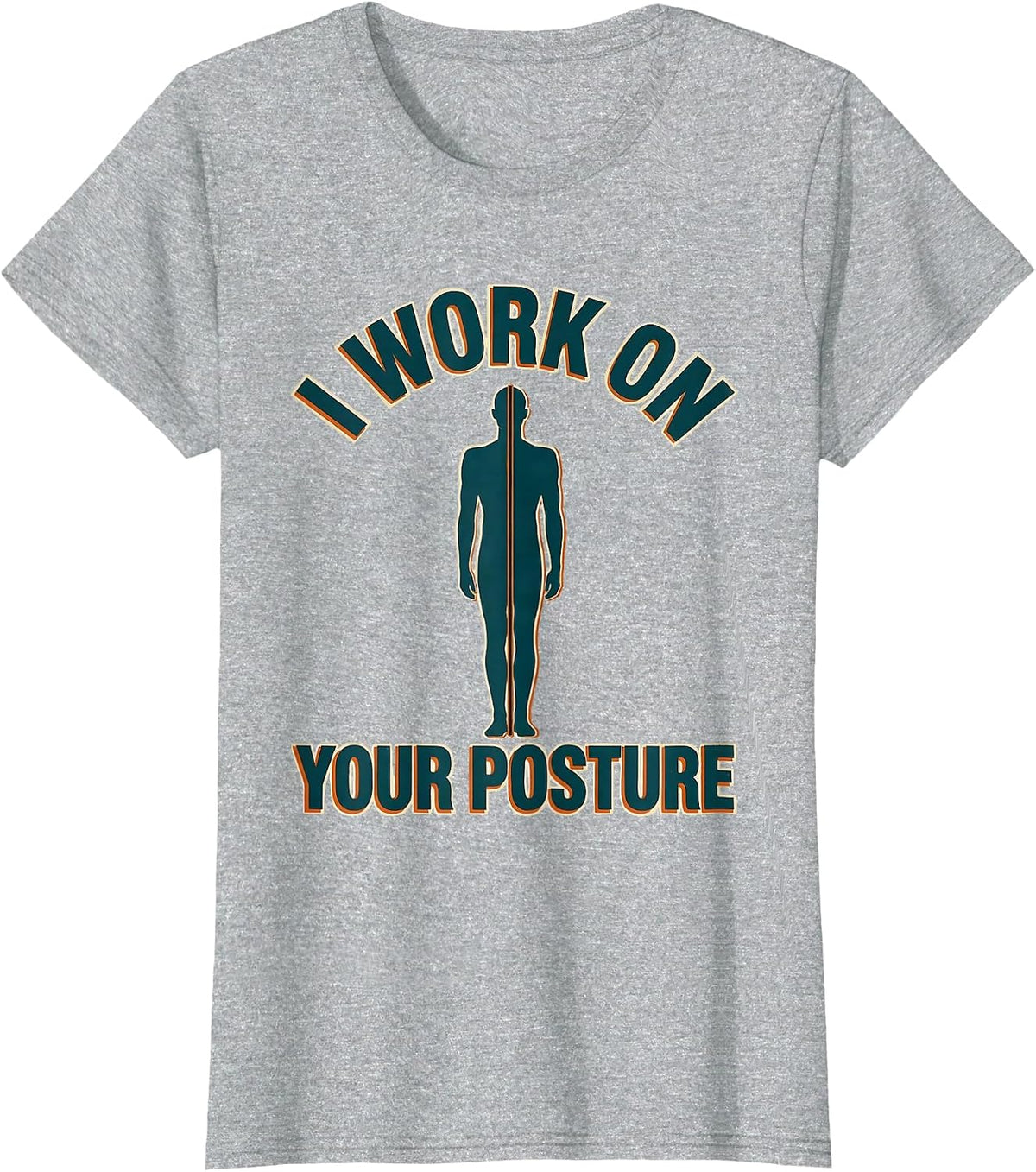 I Work On Your Posture Funny Physical Therapist PT Gift T-Shirt - Heather Grey