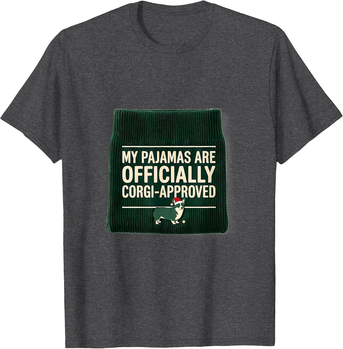 My Pajamas Are Officially Corgi-Approved Corgi Lover T-Shirt - Dark Heather Grey