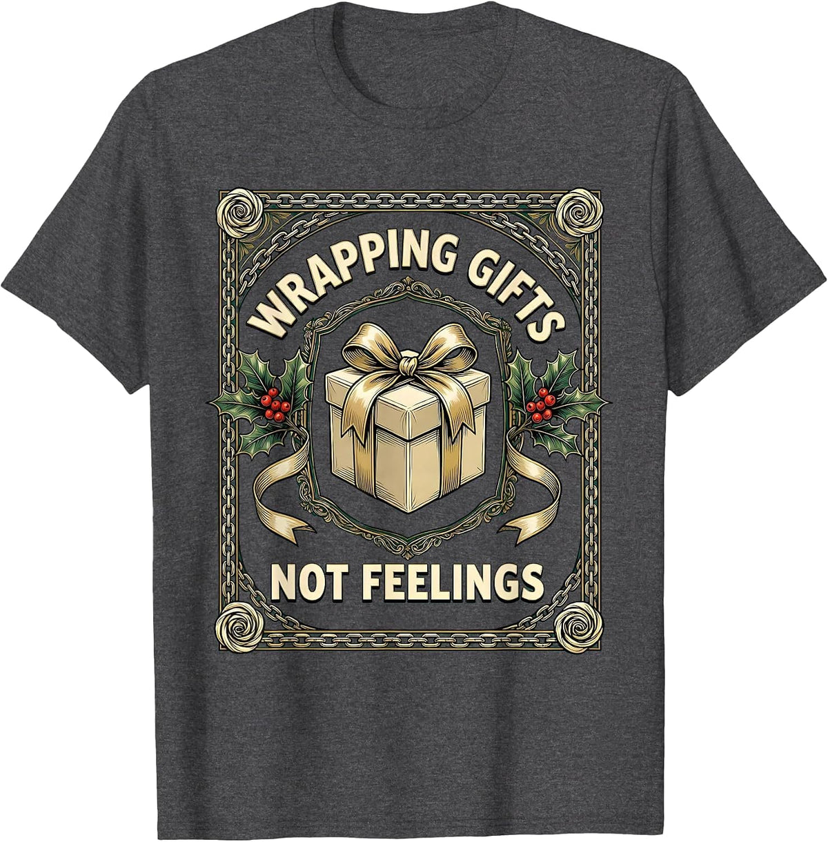 Wrapping Gifts Not Feelings Christmas Design T-Shirt - Dark Heather Grey