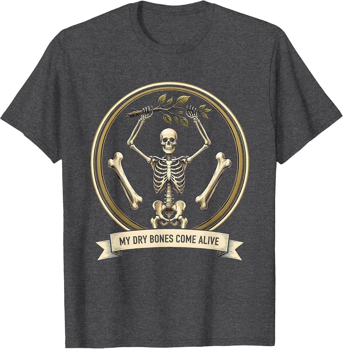 My Dry Bones Come Alive Faith-Based Halloween Skeleton Humor T-Shirt - Dark Heather Grey