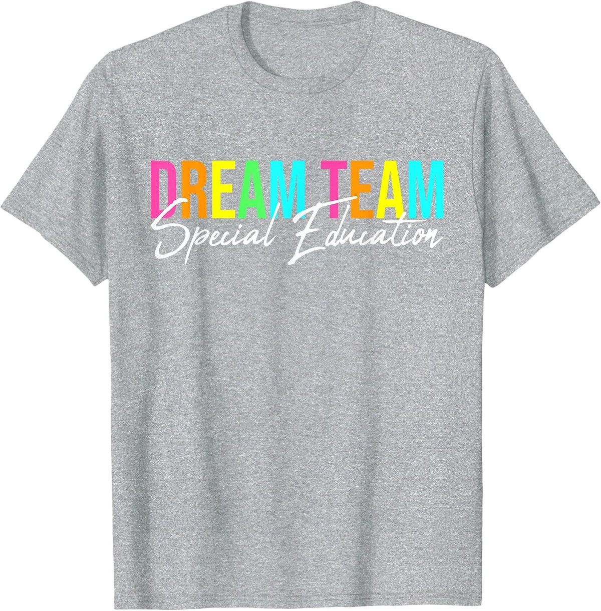 Dream Team Special Education Squad Special Education Teacher T-Shirt - Heather Grey