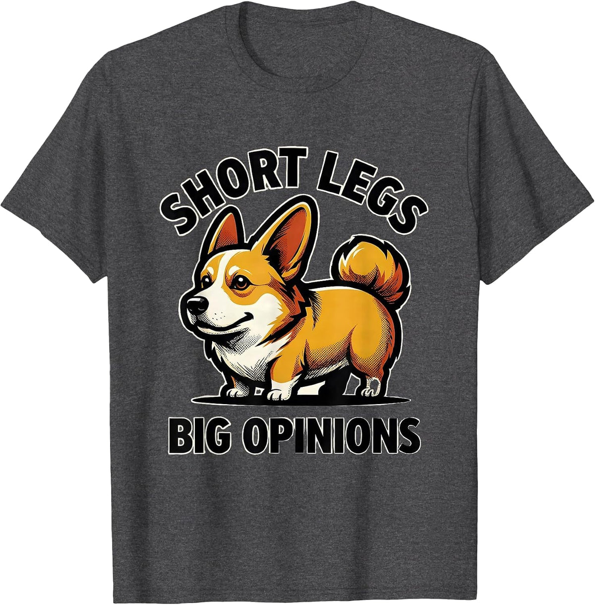 Short Legs Big Opinions Funny Corgi Dog Lover Gift T-Shirt - Dark Heather Grey