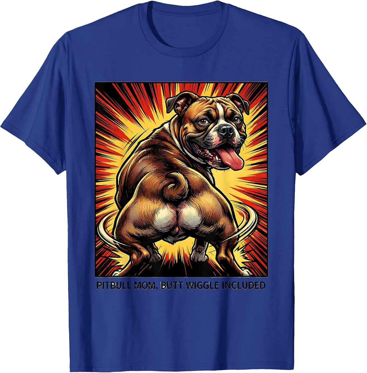 Pitbull Mom Butt Wiggle Included Funny Dog Lover Humor T-Shirt - Royal Blue