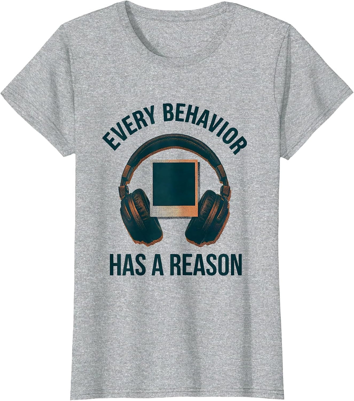 Women's Every Behavior Has A Reason Special Education Teacher Autism T-Shirt - Heather Grey