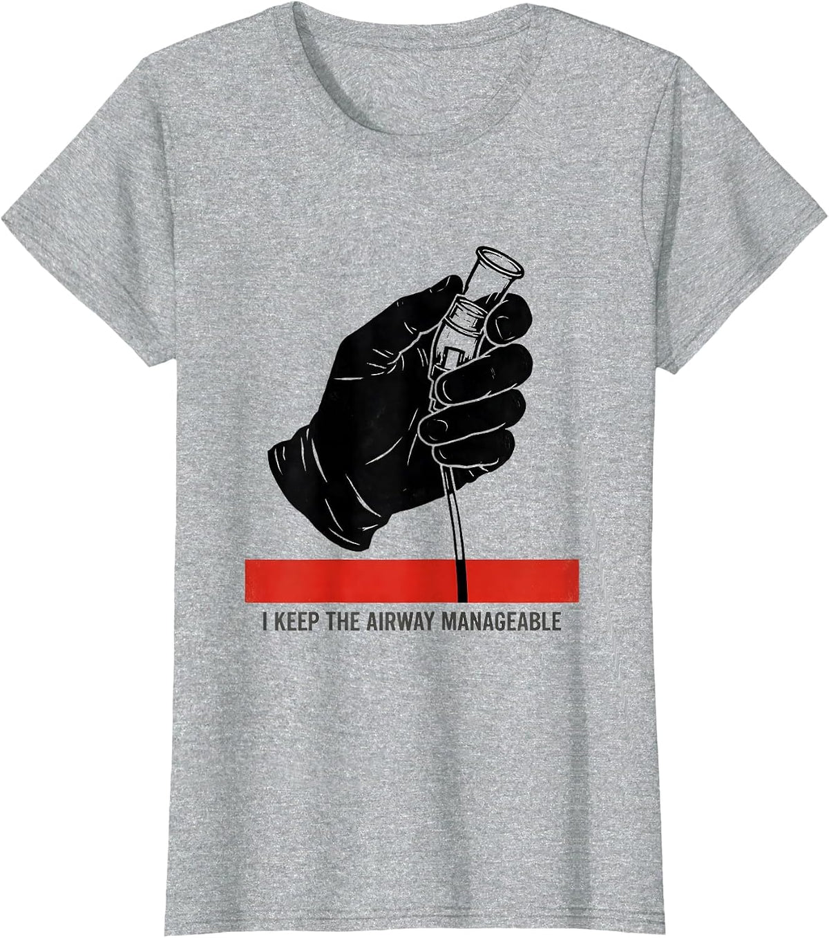 I Keep The Airway Manageable Funny Respiratory Therapist RT T-Shirt - Heather Grey