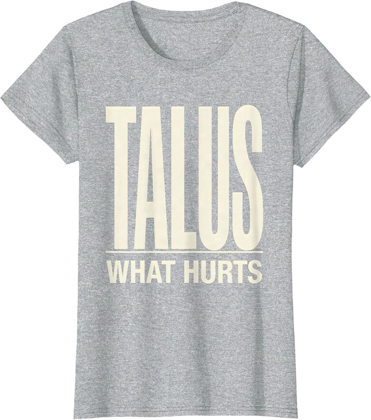 Women's Talus What Hurts Funny Therapy Profession Therapist Gift T-Shirt - Heather Grey