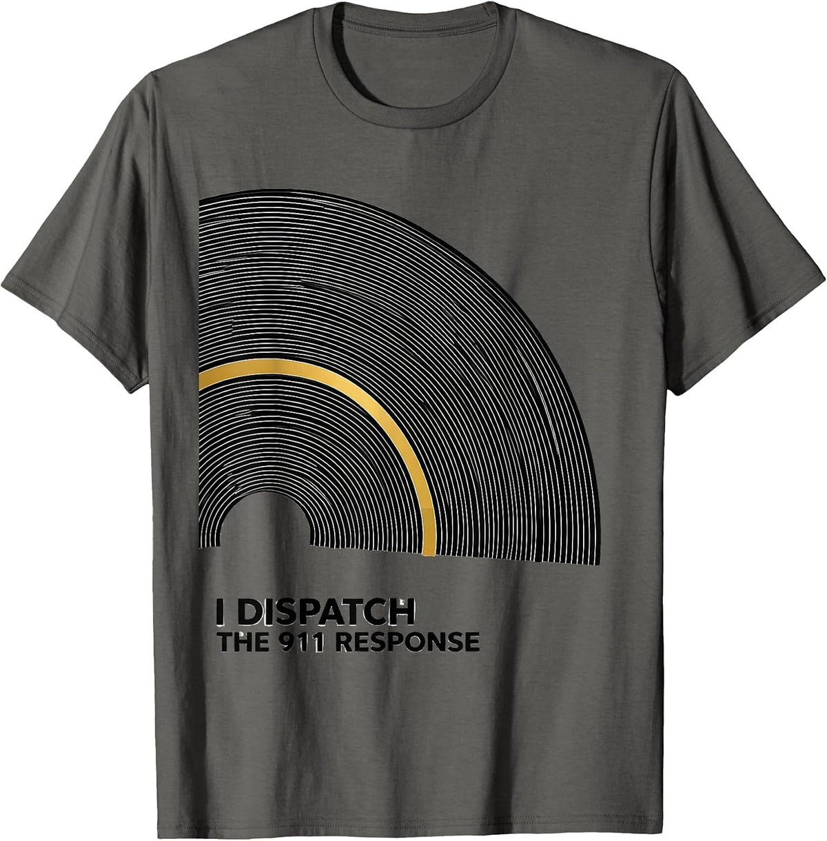 Men's I Dispatch The 911 Response Thin Gold Line 911 Dispatcher T-Shirt - Asphalt Grey