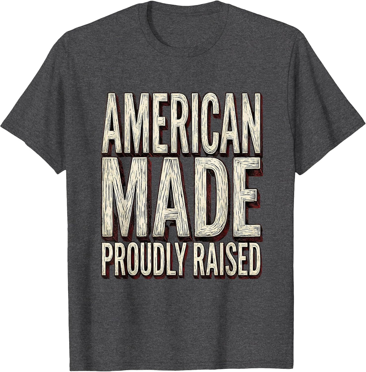 American Made Proudly Raised USA Patriotic Design T-Shirt - Dark Heather Grey