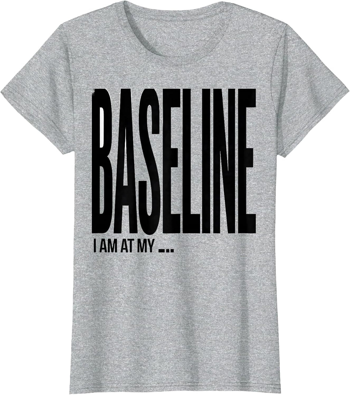 I Am At My Baseline Funny Special Education Teacher SPED T-Shirt - Heather Grey