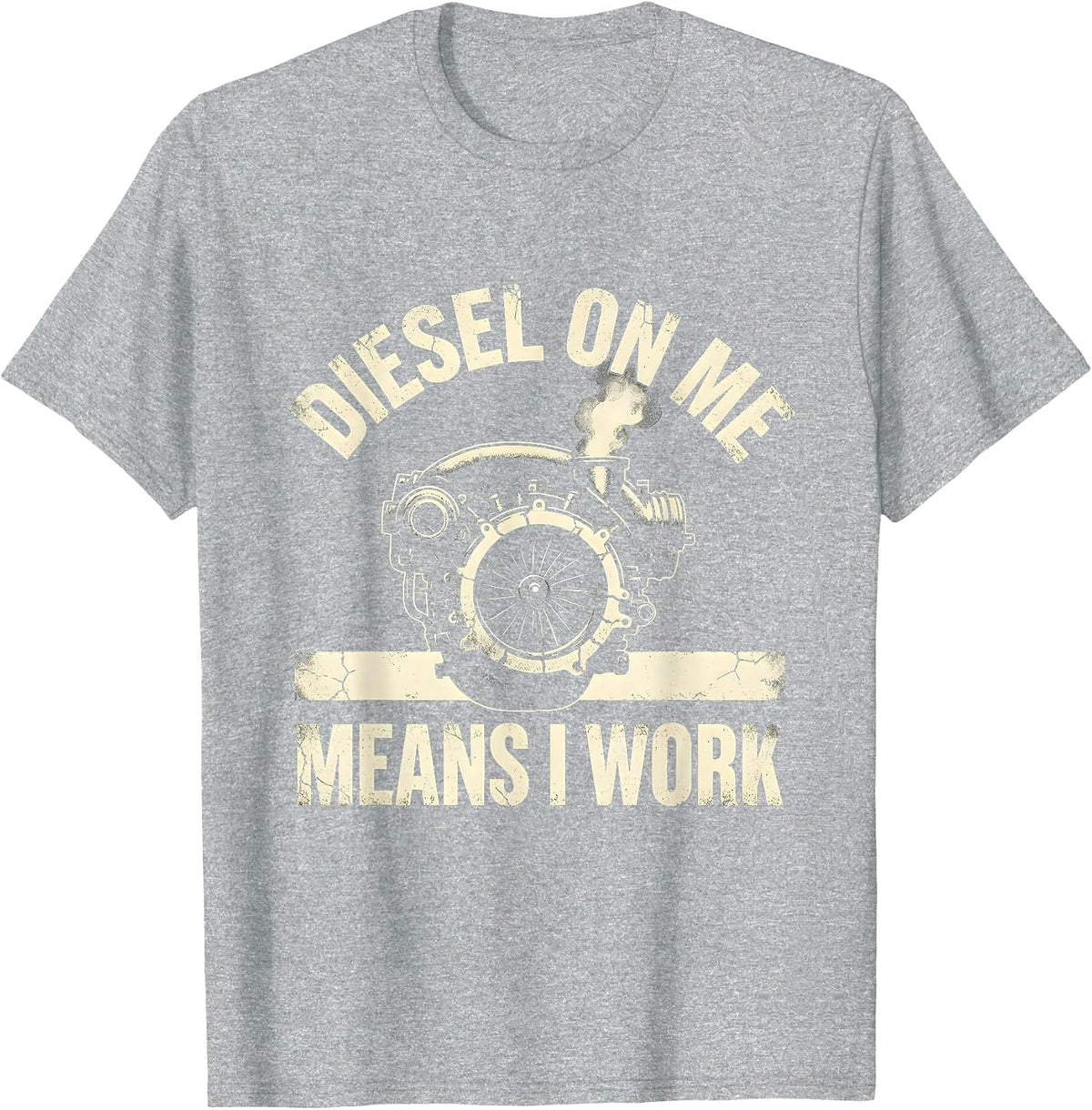 Men's Diesel On Me Means I Work Funny Diesel Mechanic Truck Guy T-Shirt - Heather Grey