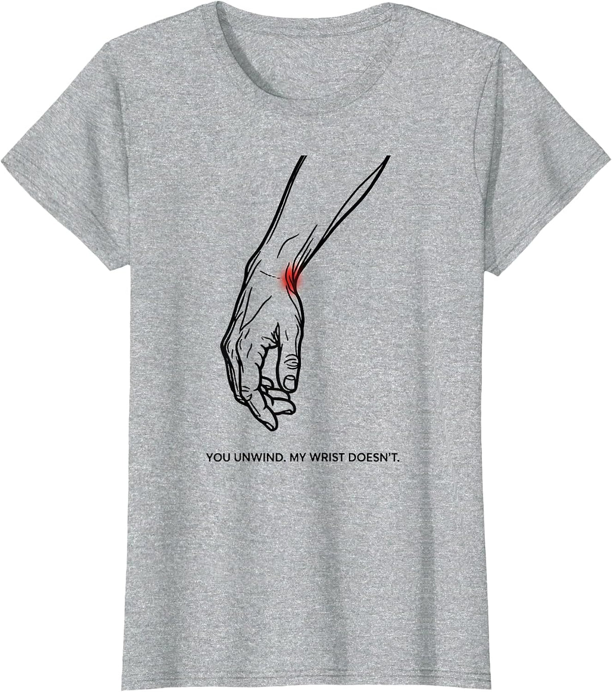 You Unwind My Wrist Doesn't Funny Massage Therapist LMT Gift T-Shirt - Heather Grey