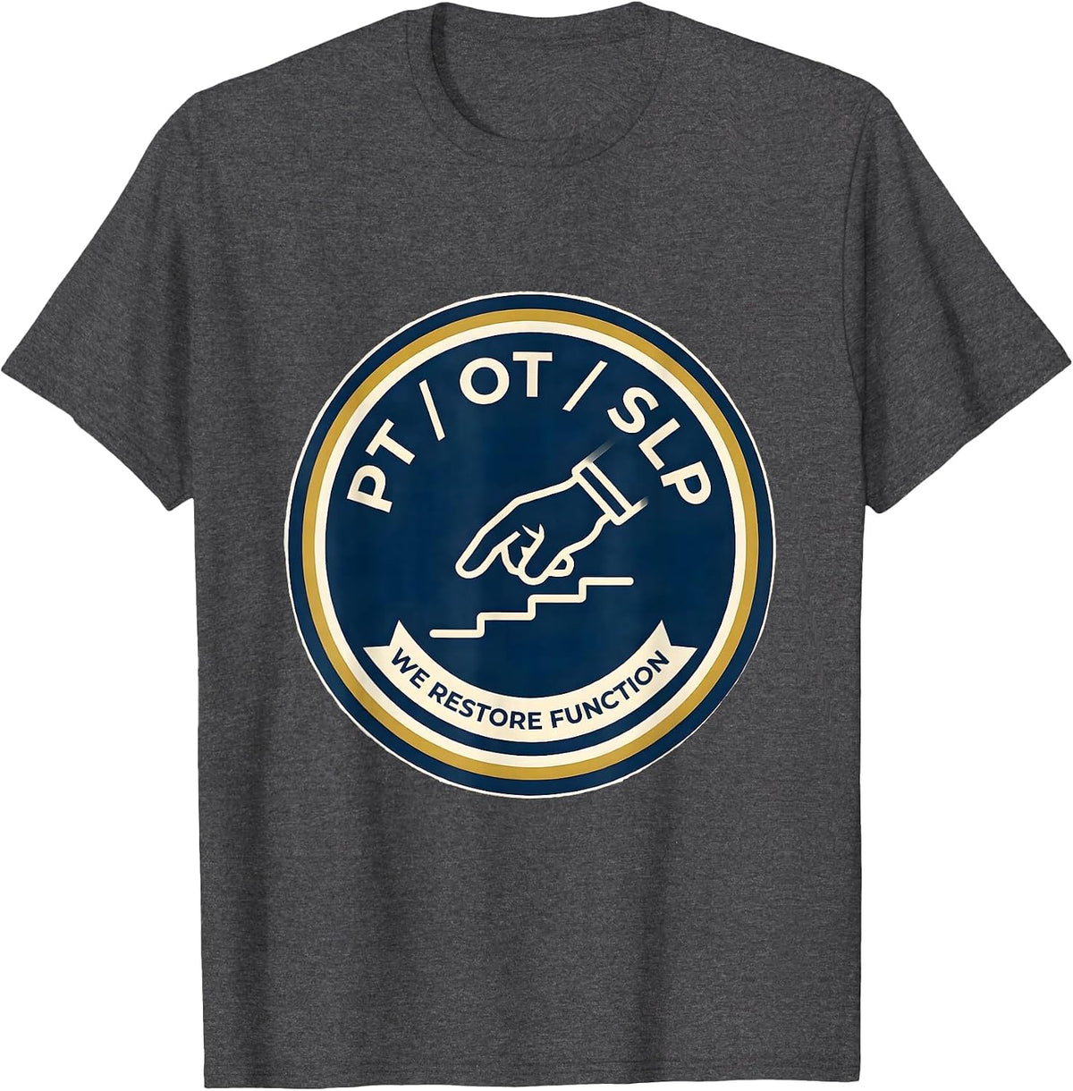 Men's PT OT SLP We Restore Function Rehab Team Physical Therapy T-Shirt - Dark Heather Grey