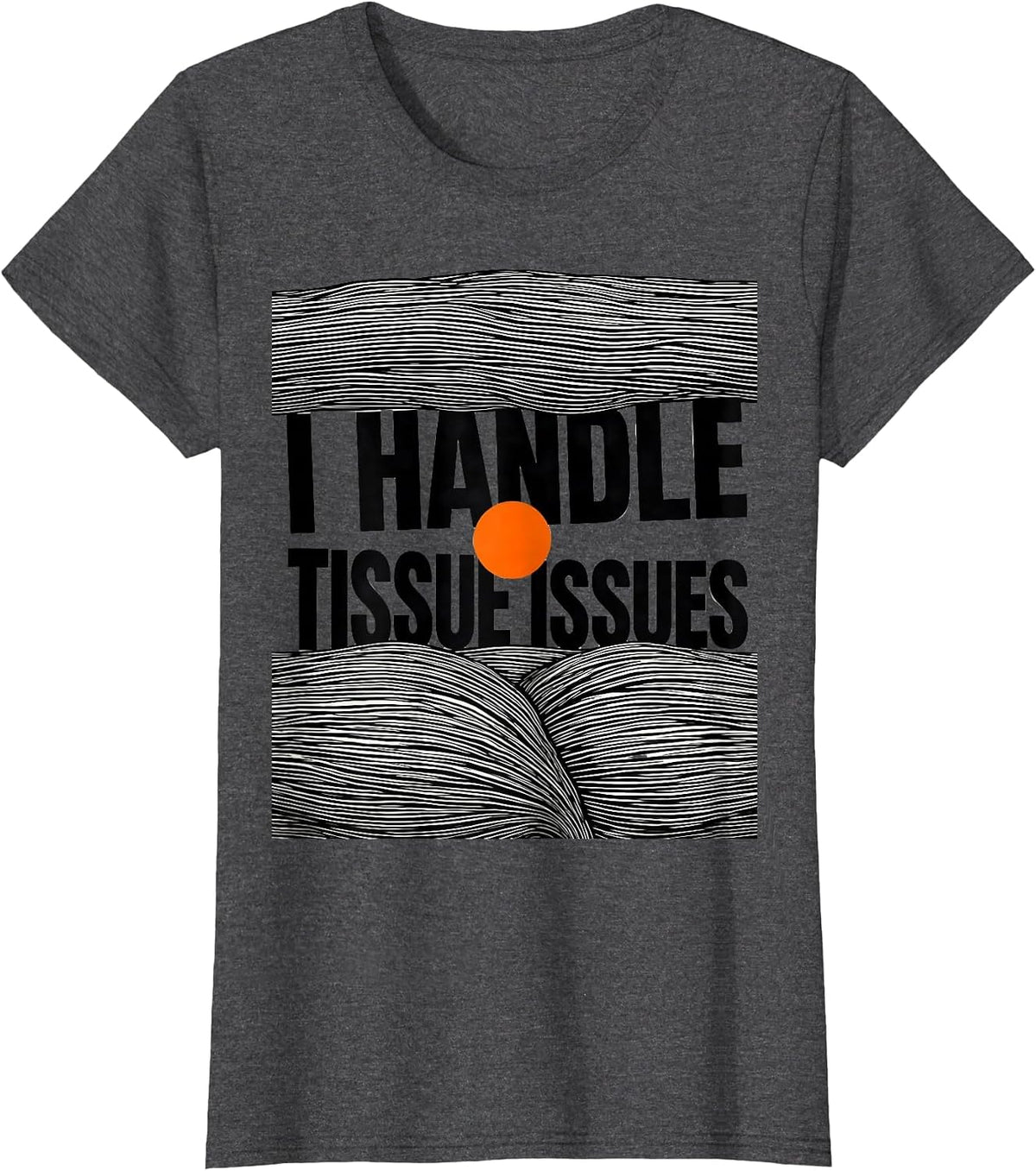 Women's I Handle Tissue Issues Funny Massage Therapist LMT Gift T-Shirt - Dark Heather Grey