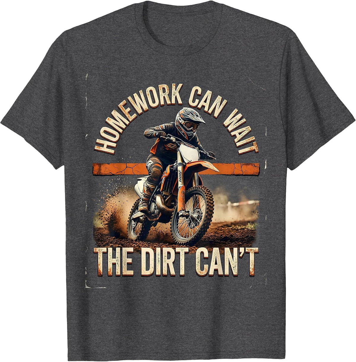 Homework Can Wait The Dirt Can't Distressed Dirt Bike T-Shirt - Dark Heather Grey