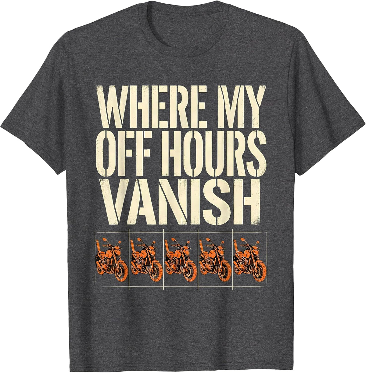 Where My Off Hours Vanish Funny Biker Motorcycle Dirt Bike T-Shirt - Dark Heather Grey
