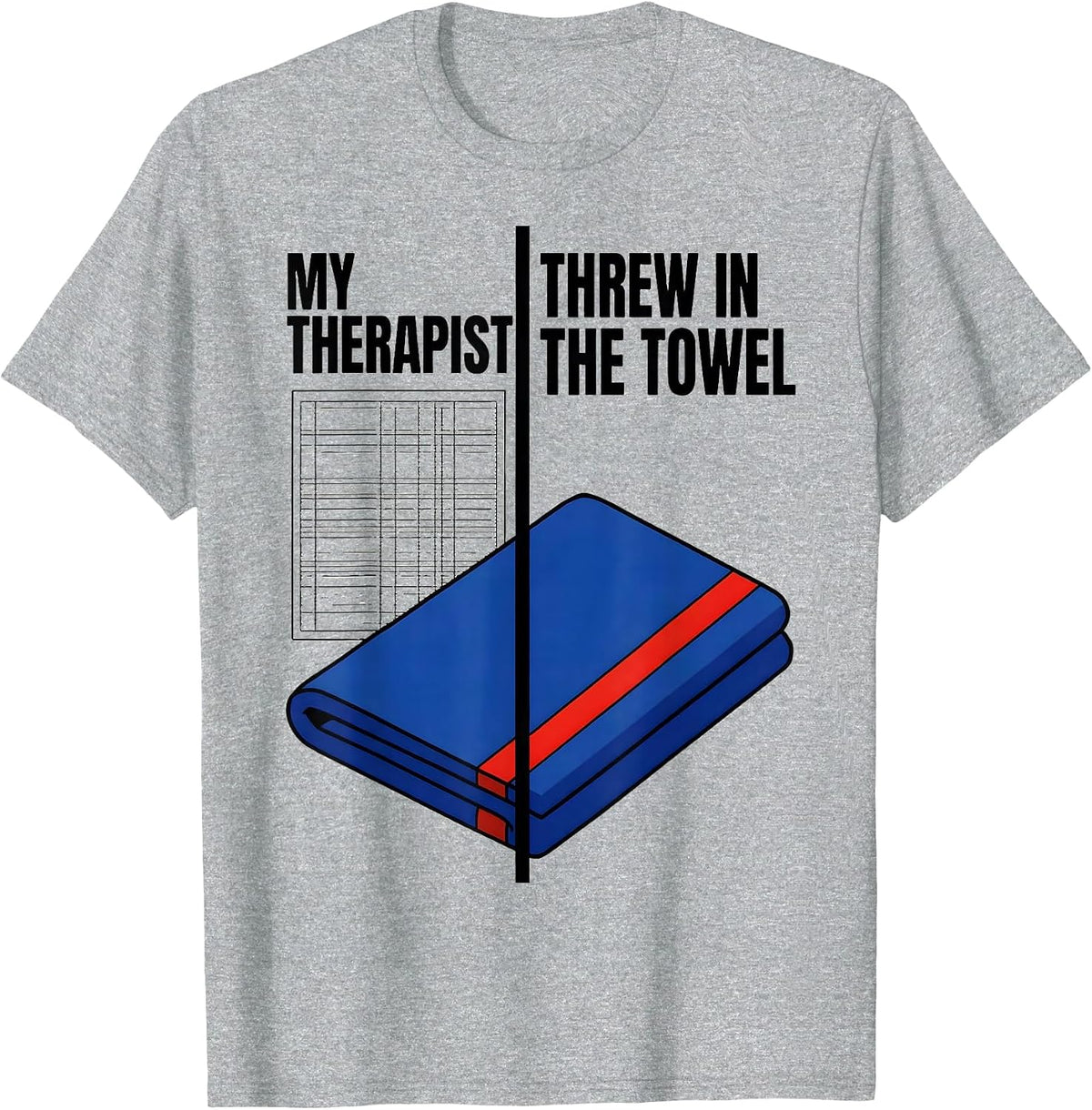 Men's My Therapist Threw In The Towel Funny Mental Health T-Shirt - Heather Grey