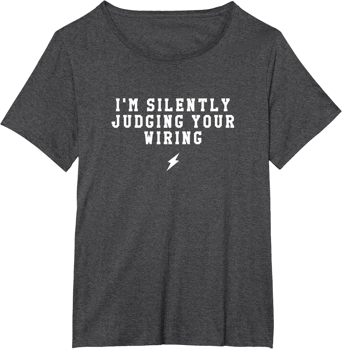 I'm Silently Judging Your Wiring: Funny Electrician T-Shirt - Dark Heather Grey