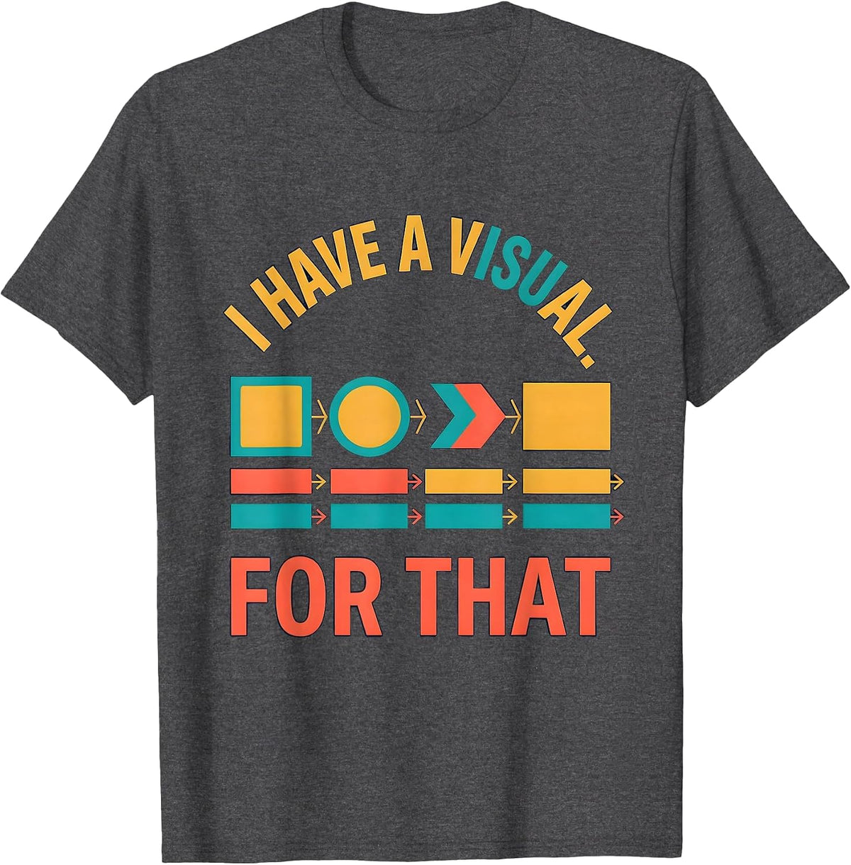 I Have A Visual For That Funny Special Education Teacher T-Shirt - Dark Heather Grey