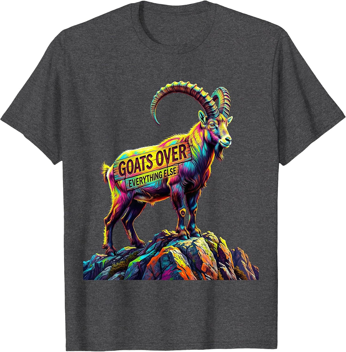 Goats Over Everything Funny Goat Lover Design T-Shirt - Dark Heather Grey