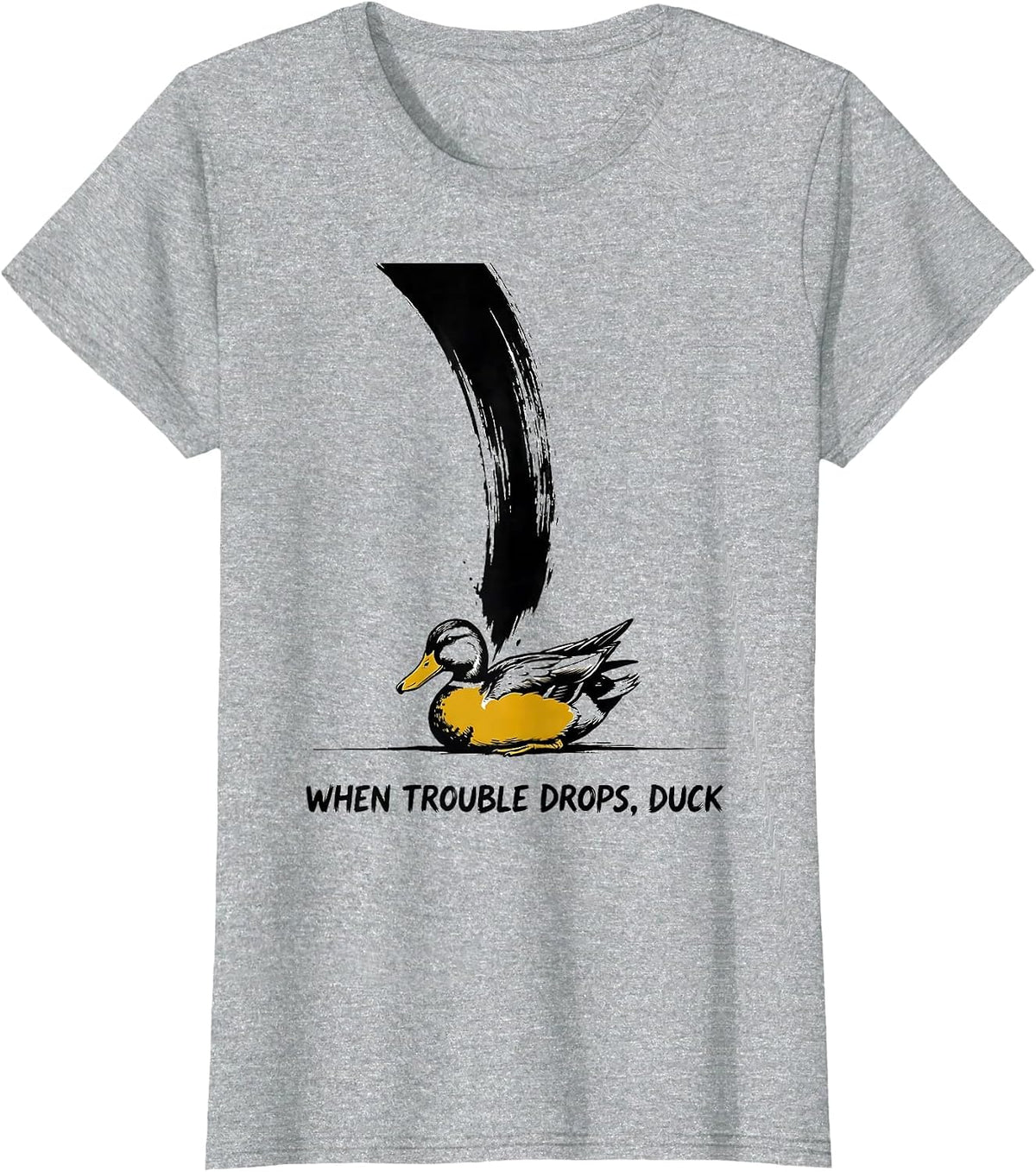 When Trouble Drops, Duck Funny Duck Mascot Novelty Humor T-Shirt - Heather Grey