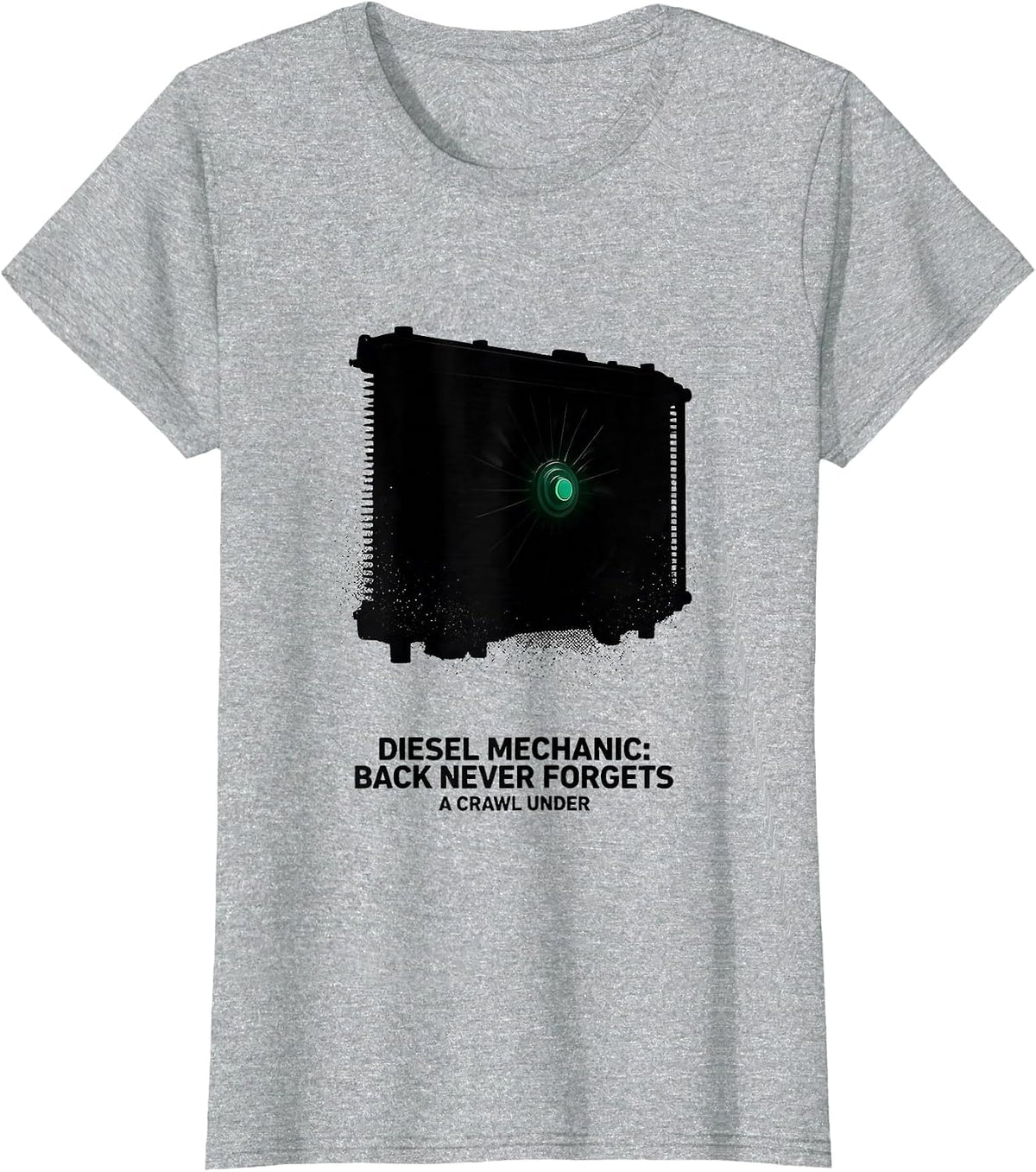 Diesel Mechanic: Back Never Forgets A Crawl Under Funny T-Shirt - Heather Grey