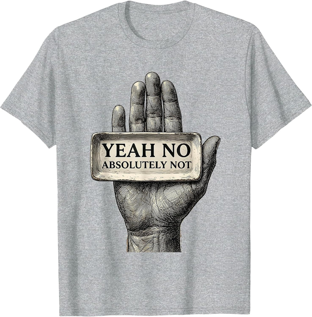 Men's Yeah No Absolutely Not Sarcastic Humor Design T-Shirt - Heather Grey