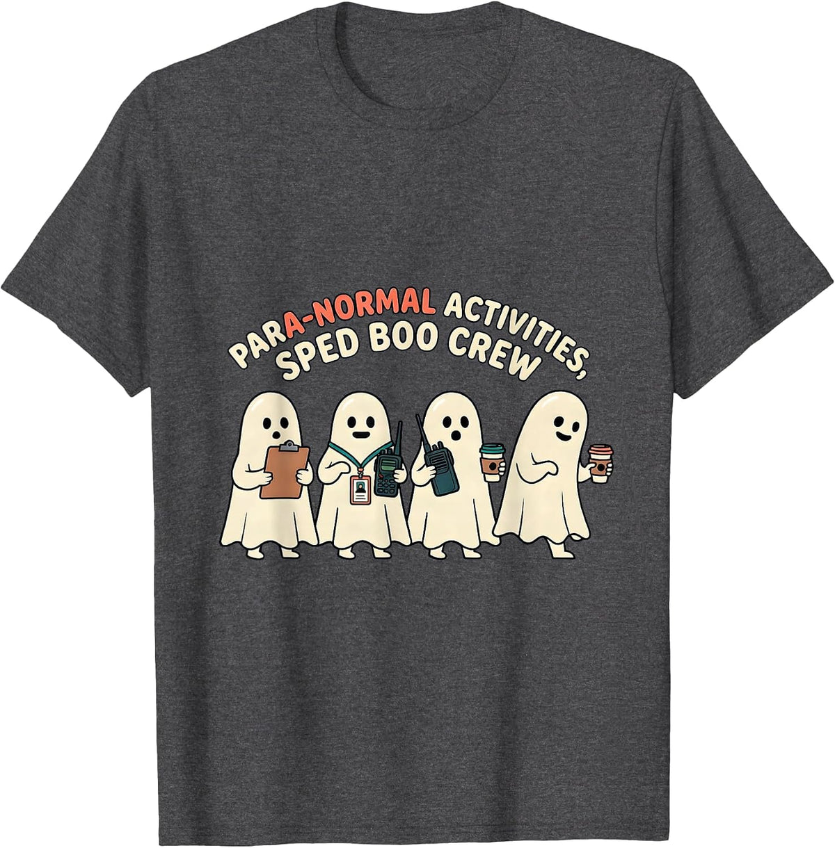 Para-Normal Activities SPED Boo Crew Ghost Teacher Halloween T-Shirt - Dark Heather Grey