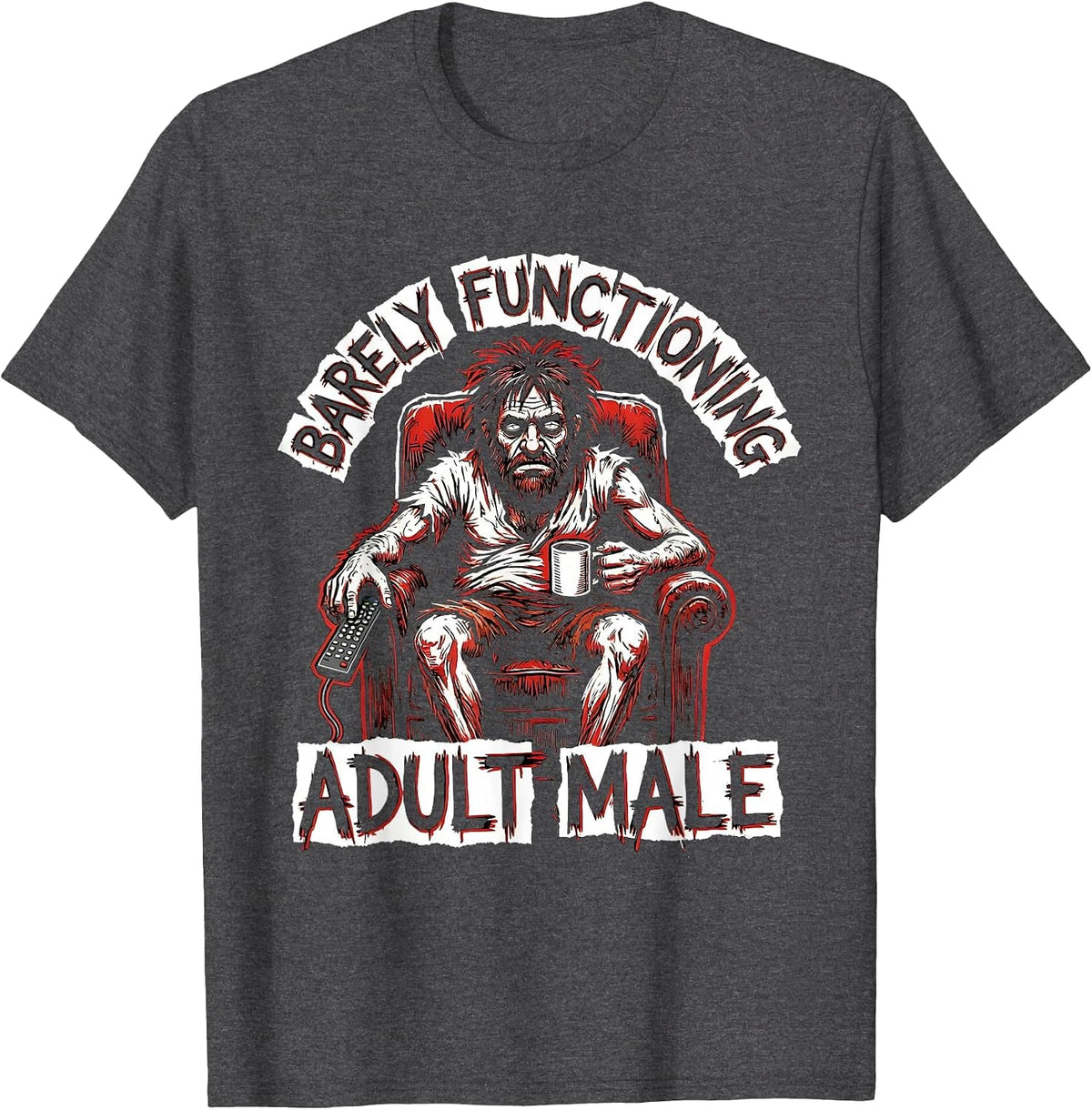 Men's Barely Functioning Adult Male Funny Humor Design T-Shirt - Dark Heather Grey