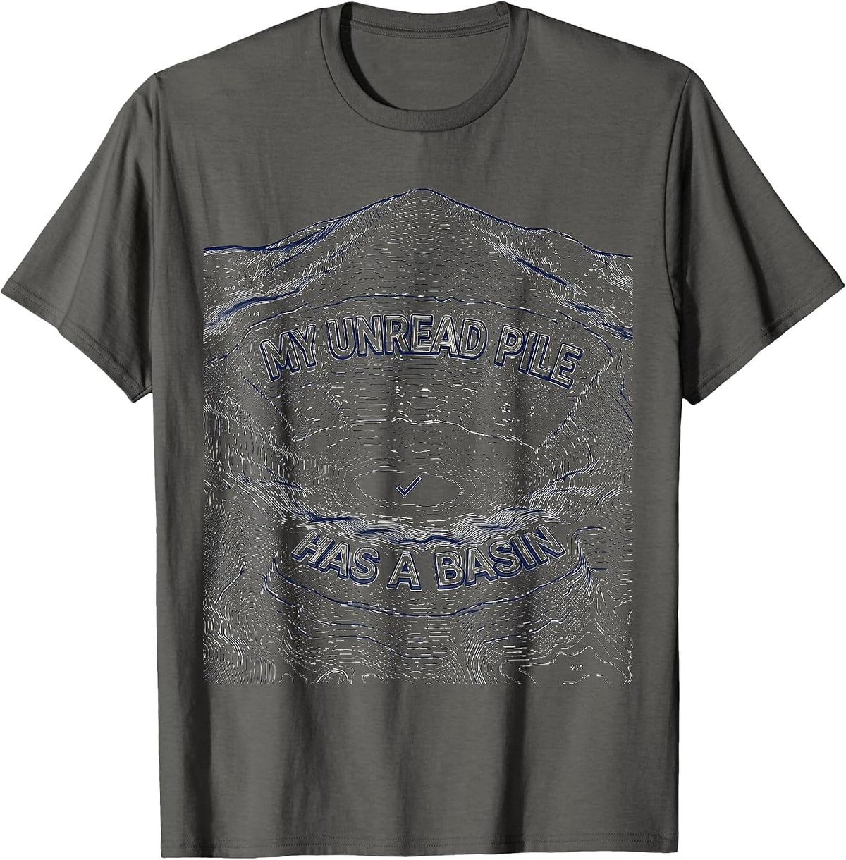 My Unread Pile Has a Basin Funny Librarian Book Lover Reader T-Shirt - Asphalt Grey