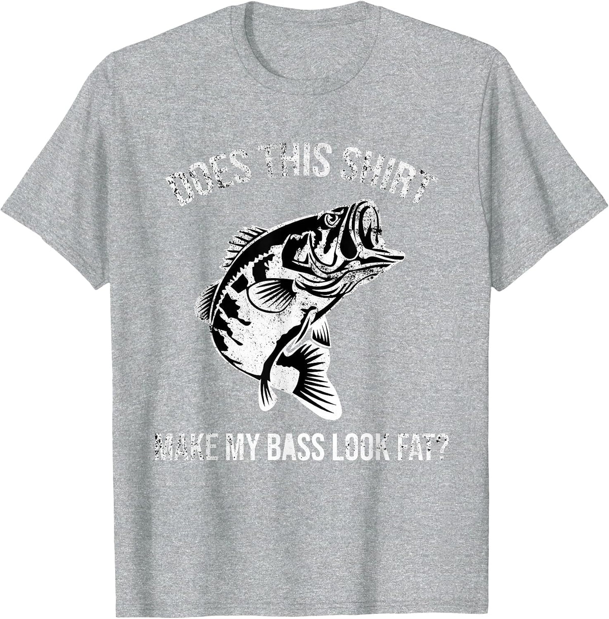 Does This Shirt Make My bass Look Fat? Distressed Fishing T-Shirt - Heather Grey