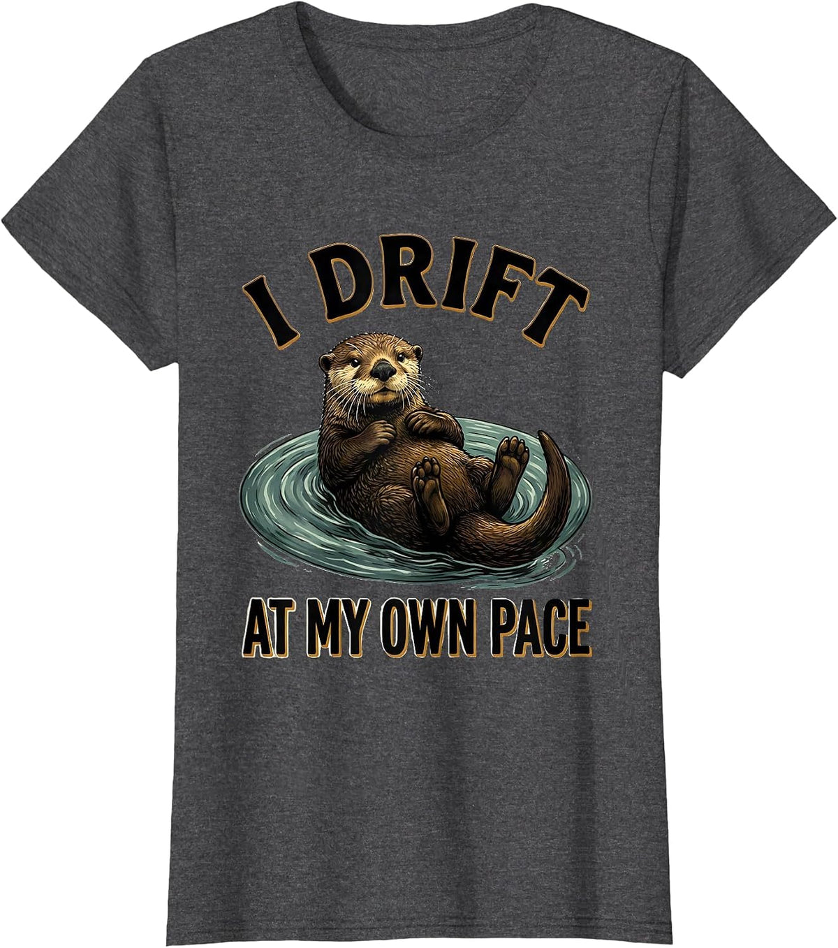 Women's I Drift At My Own Pace Funny Sea Otter Lover Gift T-Shirt - Dark Heather Grey