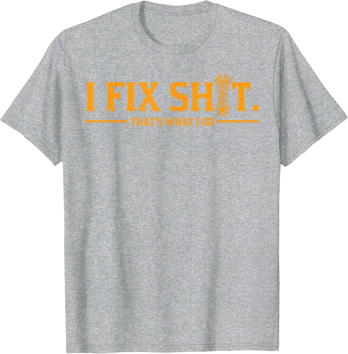 Mechanic I Fix Shit Thats What I Do Funny Auto Repair Dad T-Shirt - Heather Grey