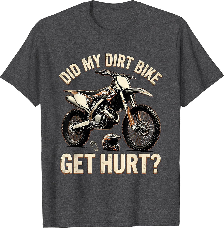 Men's Did My Dirt Bike Get Hurt Funny Motocross Biker Gift T-Shirt - Dark Heather Grey
