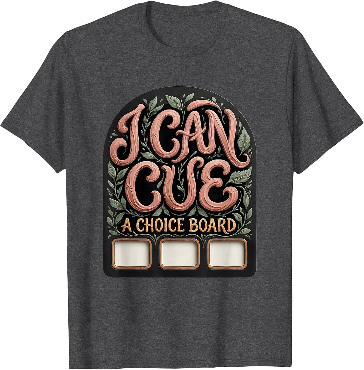 I Can Cue A Choice Board Boho Special Education Teacher SPED T-Shirt - Dark Heather Grey
