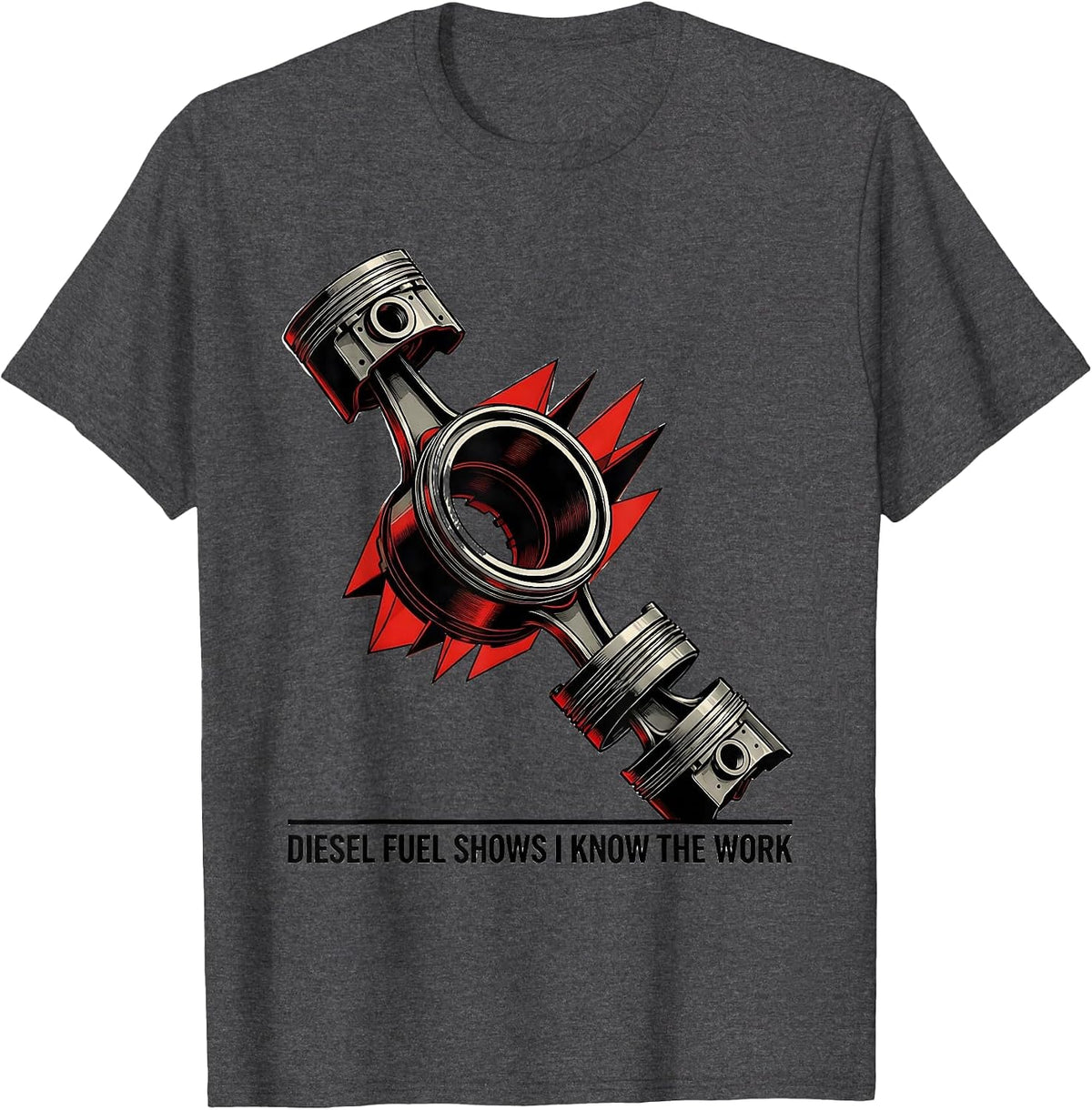 Diesel Fuel Shows I Know The Work Funny Diesel Mechanic Gift T-Shirt - Dark Heather Grey