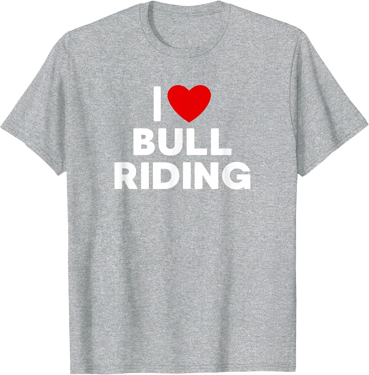 I Love Bull Riding T Shirt T-Shirt - Heather Grey