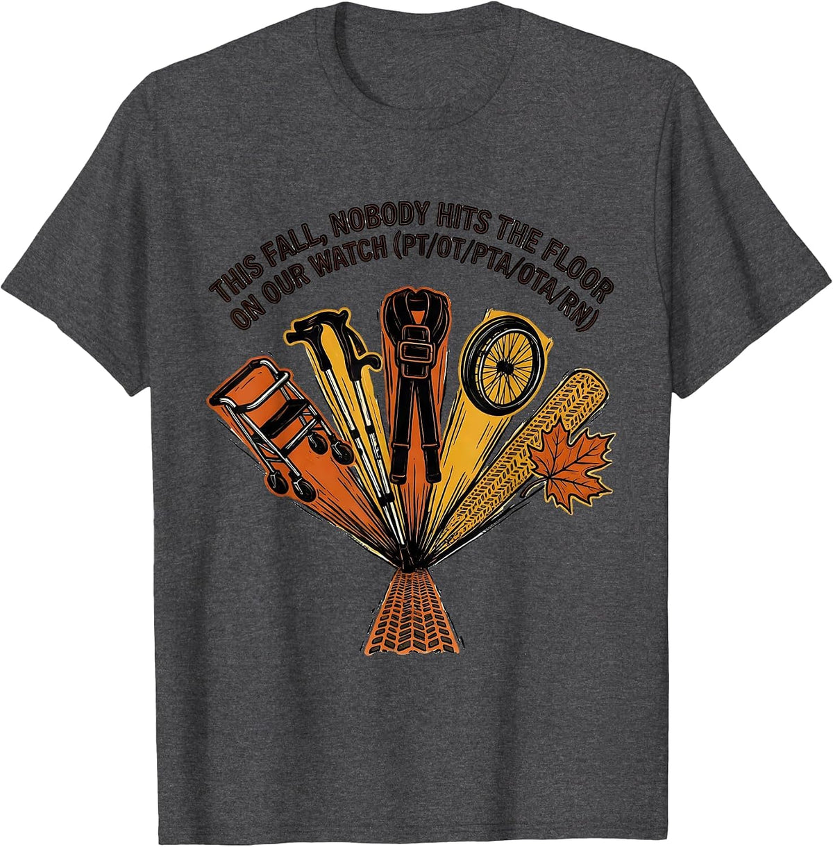 Men's This Fall Nobody Hits the Floor PT OT Physical Therapy Humor T-Shirt - Dark Heather Grey