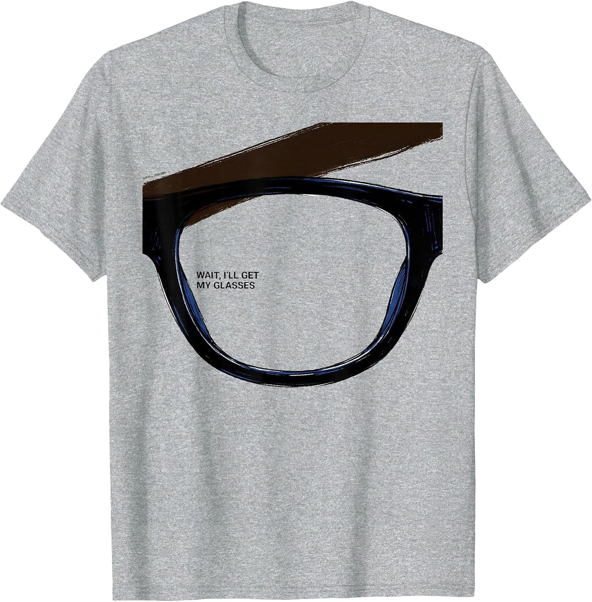 Men's Wait, I'll Get My Glasses Funny Deadpan Humor T-Shirt - Heather Grey