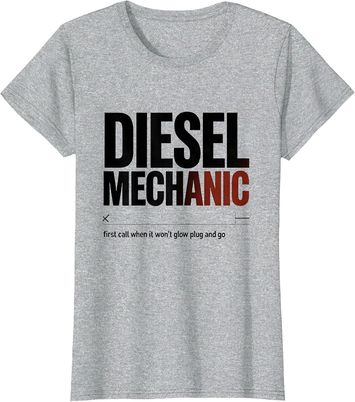 Women's Diesel Mechanic: first call when it won't glow plug and go T-Shirt - Heather Grey