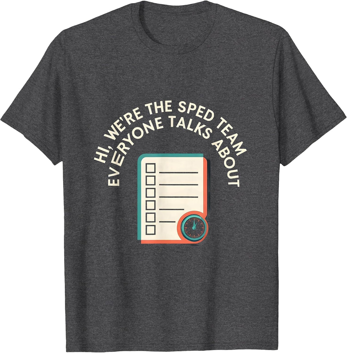 Men's Hi, We're The SPED Team Everyone Talks About Teacher T-Shirt - Dark Heather Grey