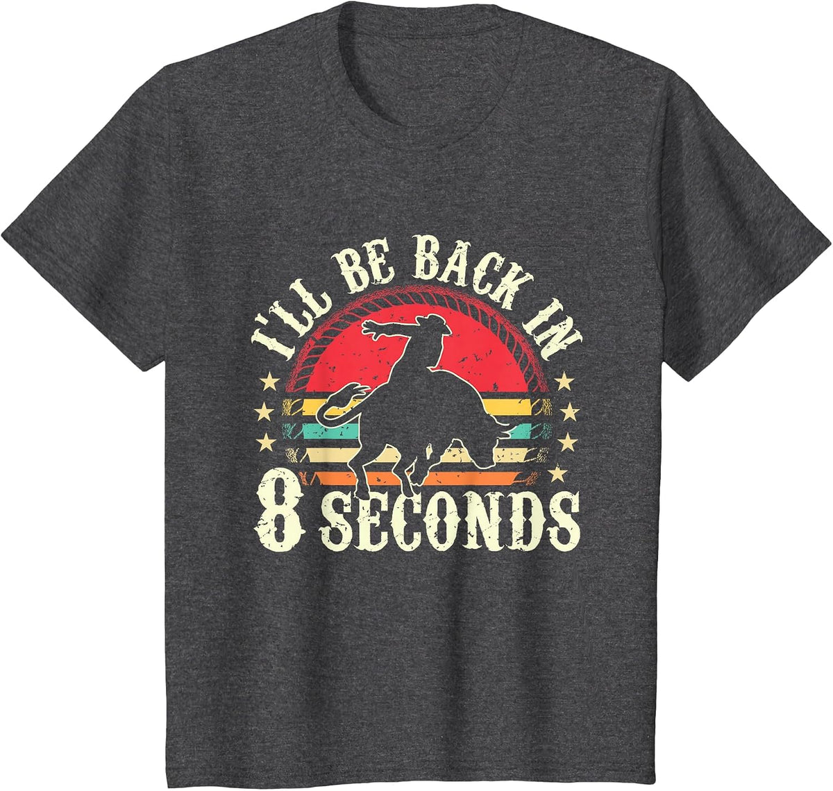 I'll Be Back in 8 Seconds Bull Riding Rodeo Sport Bull Rider T-Shirt - Dark Heather Grey