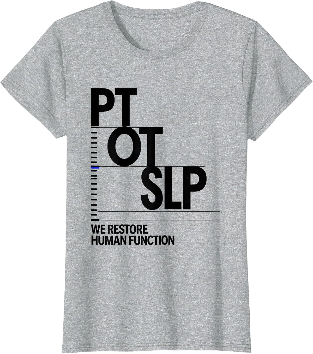 Women's PT / OT / SLP / We Restore Human Function Physical Therapist T-Shirt - Heather Grey