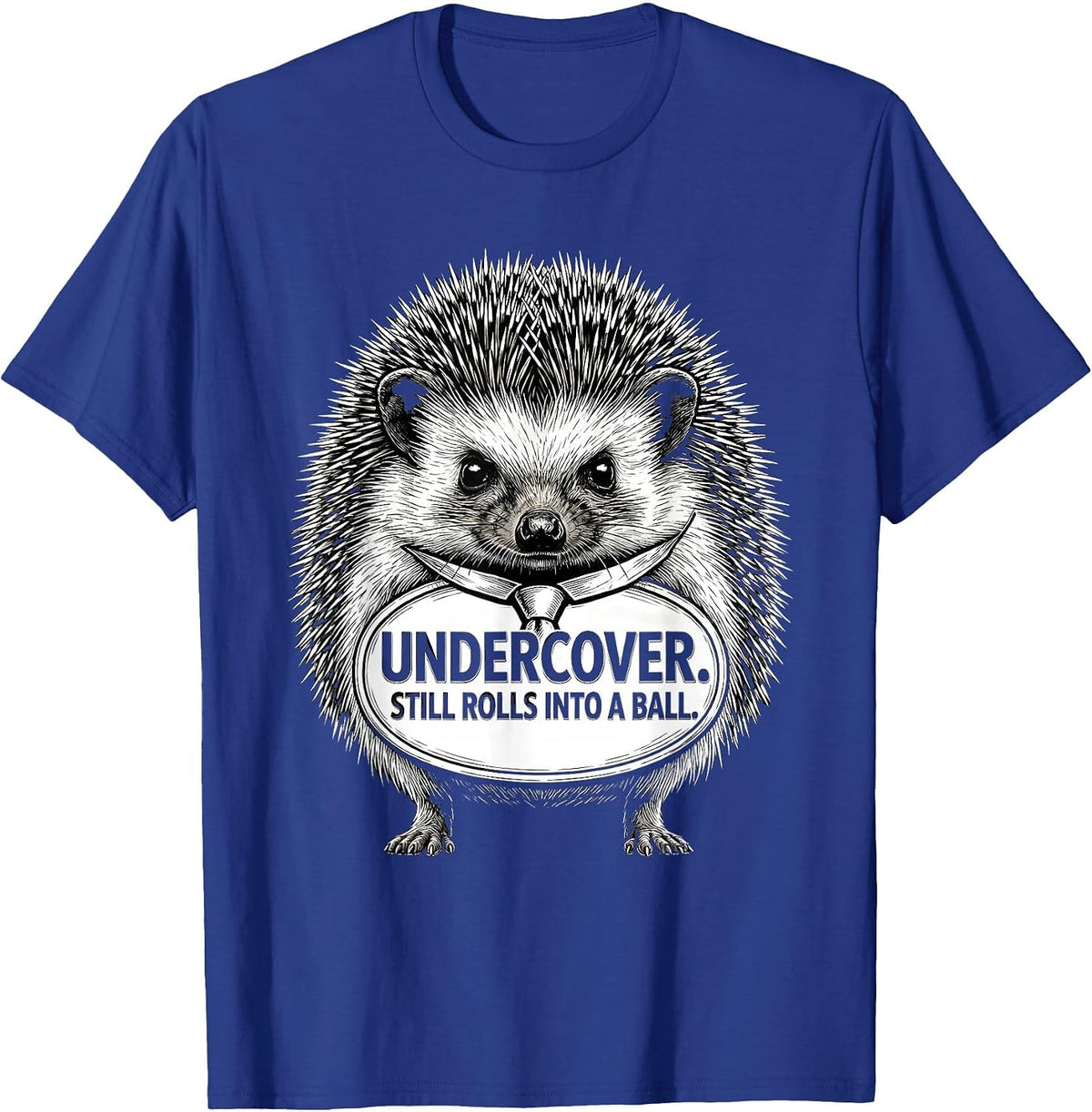 Undercover Still Rolls Into A Ball Funny Hedgehog Halloween T-Shirt - Royal Blue