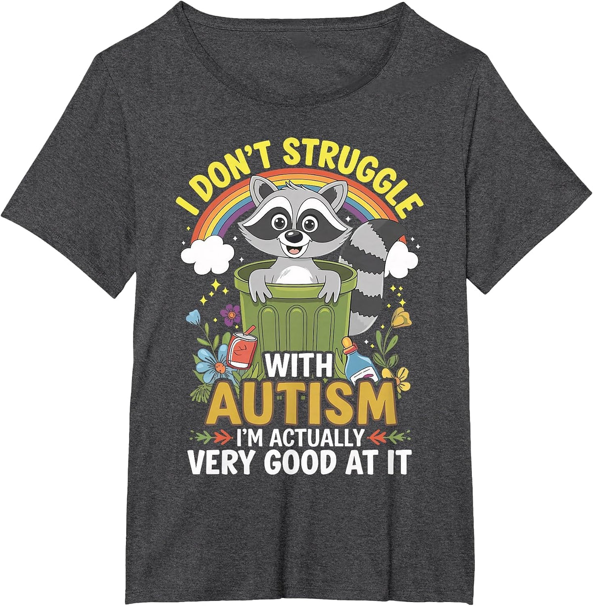 I Don't Struggle with Autism I'm Actually Very Good At It T-Shirt - Dark Heather Grey