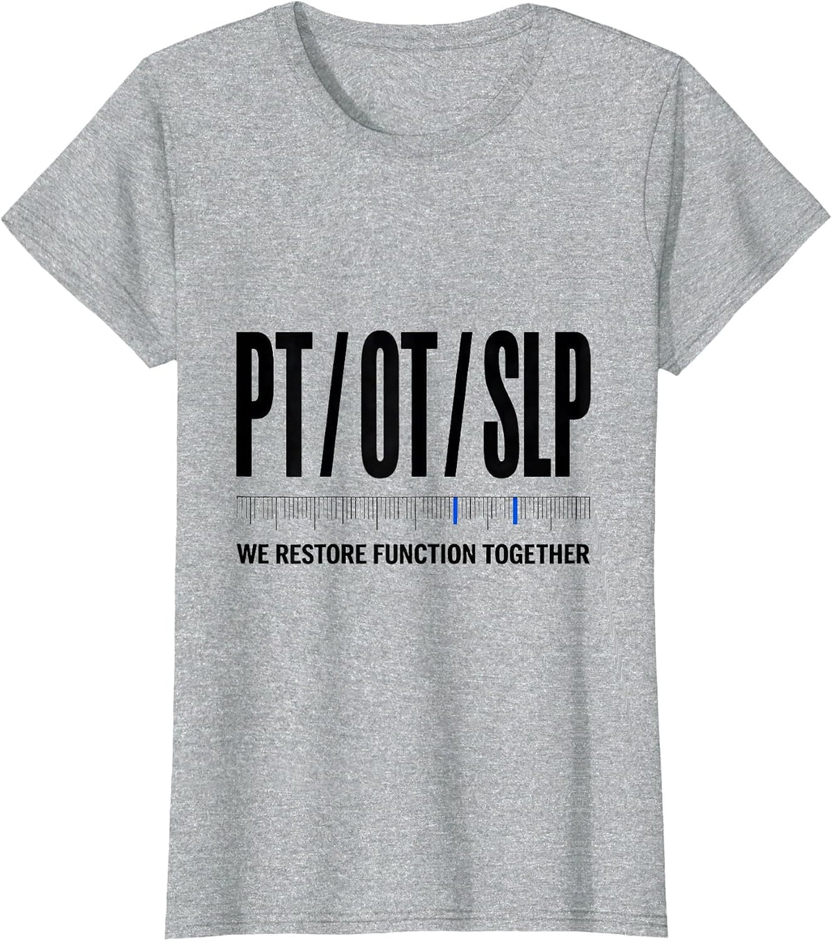 PT / OT / SLP / We Restore Function Together Rehab Team T-Shirt - Heather Grey