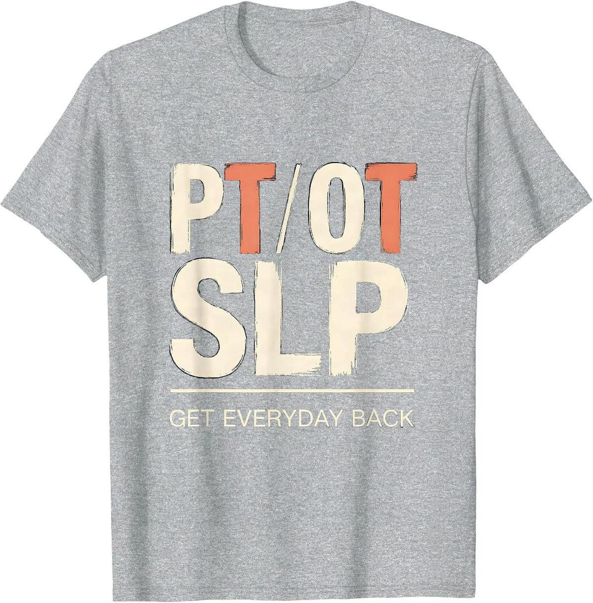 Men's PT / OT / SLP Get Everyday Back Rehab Team Matching T-Shirt - Heather Grey