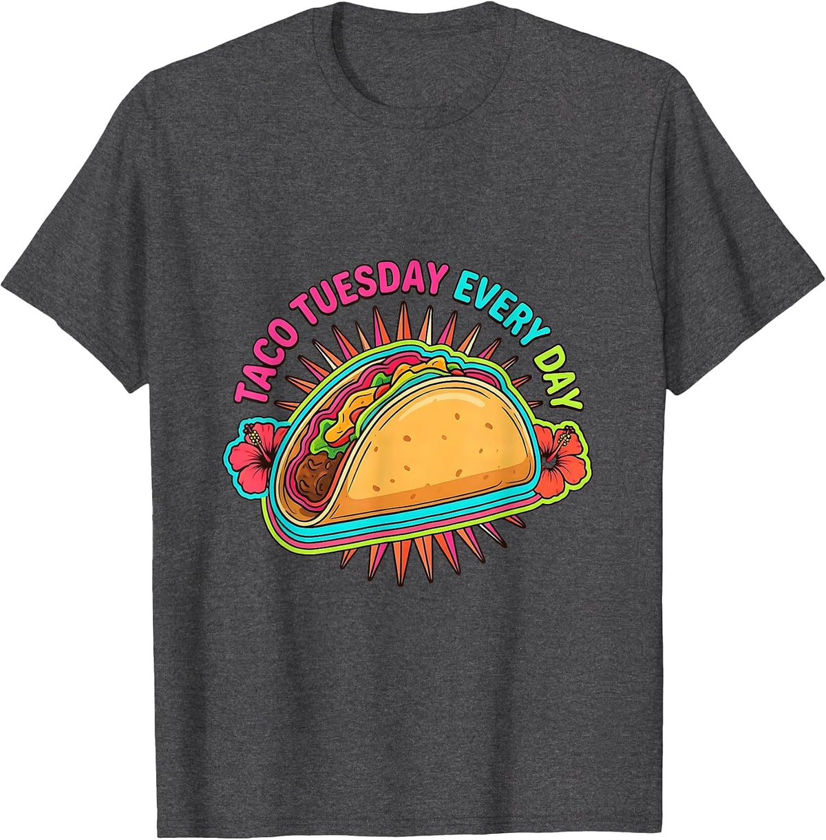 Taco Tuesday Every Day Mexican Food Lover Design T-Shirt - Dark Heather Grey