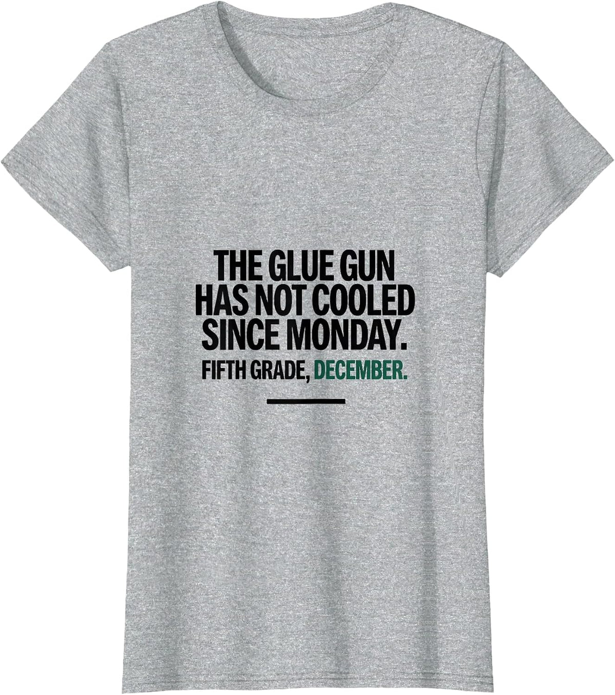Women's The Glue Gun Has Not Cooled Since Monday Fifth Grade Humor T-Shirt - Heather Grey